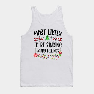 Most Likely To Be Singing Happy Feelings Funny Christmas Tank Top